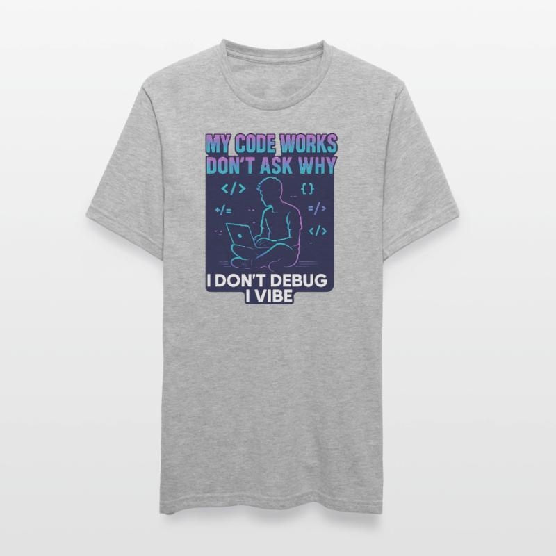 Mon code fonctionne Ne demande pas pourquoi – programmation drôle T-shirt polycoton Unisexe