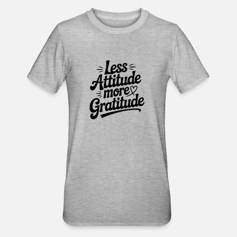 Moins d’attitude, plus de gratitude - T-shirt polycoton Unisexe - gris chiné