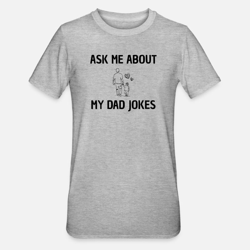 Demandez-moi des blagues de papa - T-shirt polycoton Unisexe - gris chiné