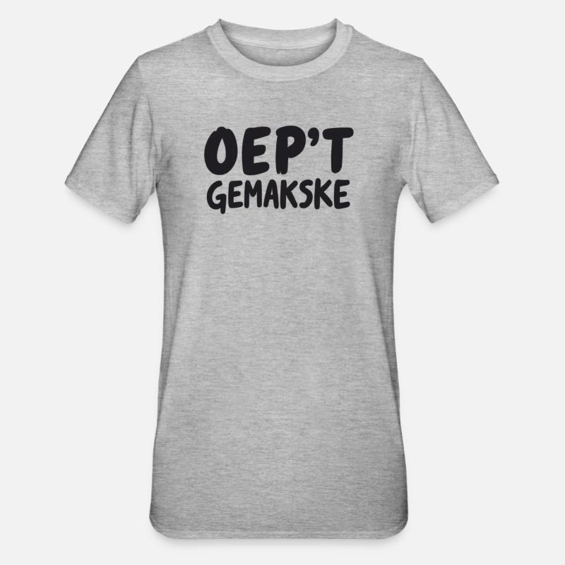 OEP’T GEMAKSKE. Chemises en dialecte anvers - T-shirt polycoton Unisexe - gris chiné