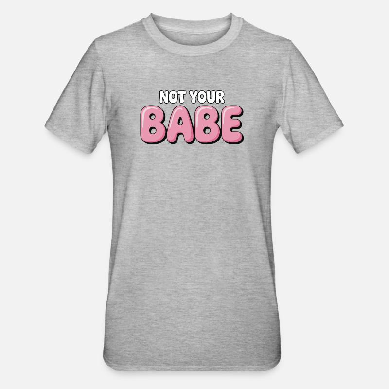 Not Your Babe - Statement Bubble Schrift - Unisex Polycotton T-Shirt - Grau meliert