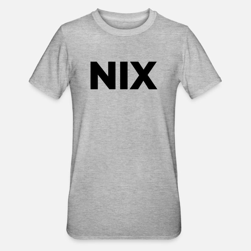 Nix - einfach nichts | Garnichts | Geschenk - Unisex Polycotton T-Shirt - Grau meliert
