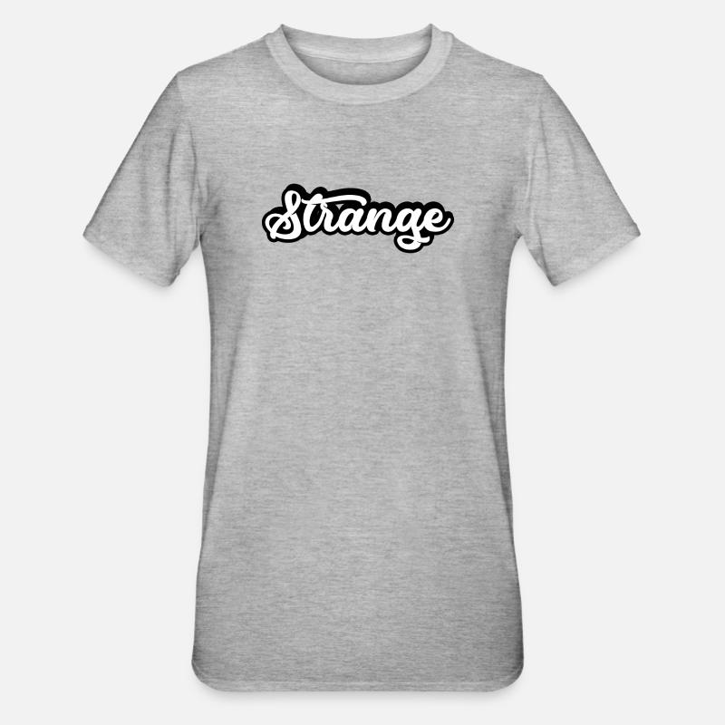 étrange étrange étrange étranger différent - T-shirt polycoton Unisexe - gris chiné