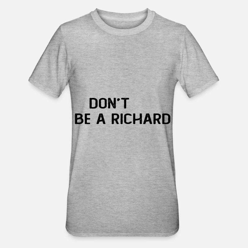 Including Be A Richard - Unisex Polycotton T-Shirt - heather grey