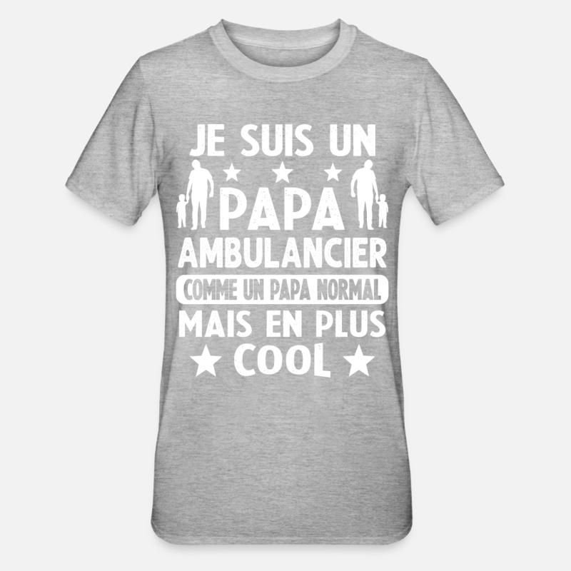 Je Suis Un Papa Ambulancier Plus Cool - T-shirt polycoton Unisexe - gris chiné