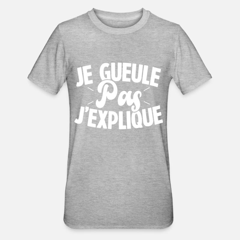 Je gueule pas j'explique - T-shirt polycoton Unisexe - gris chiné