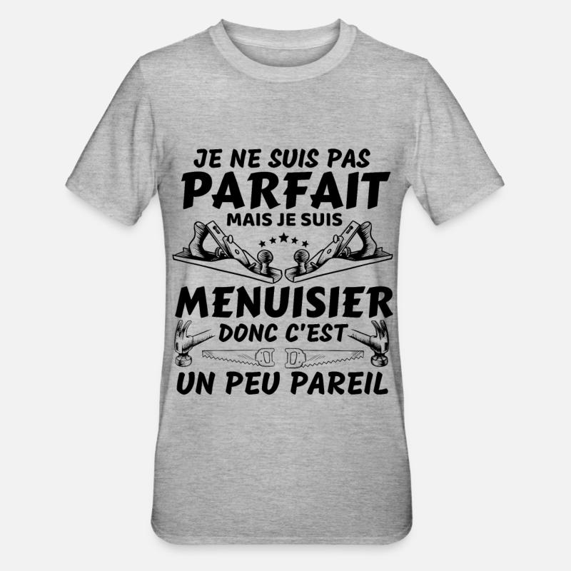 humour menuisier - T-shirt polycoton Unisexe - gris chiné