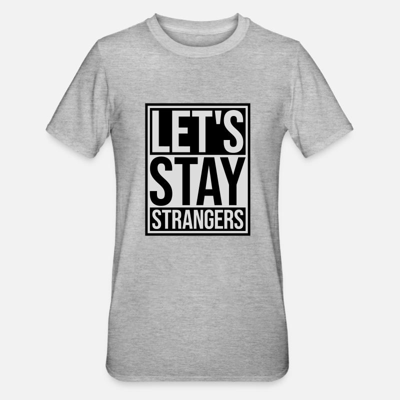Citation Restons Strangers - T-shirt polycoton Unisexe - gris chiné