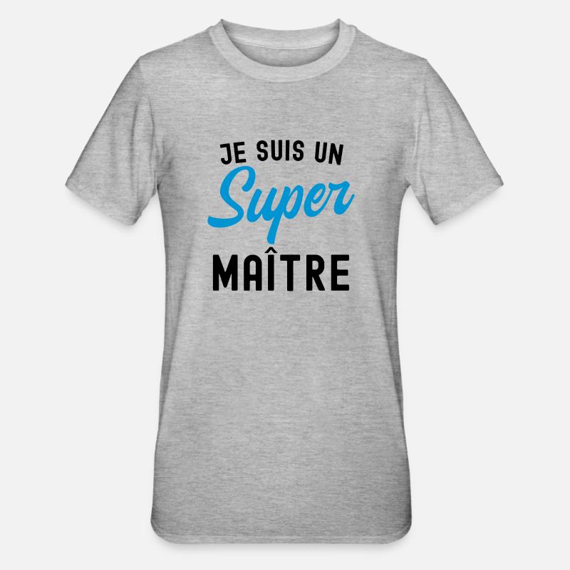 je suis un super maître - T-shirt polycoton Unisexe - gris chiné