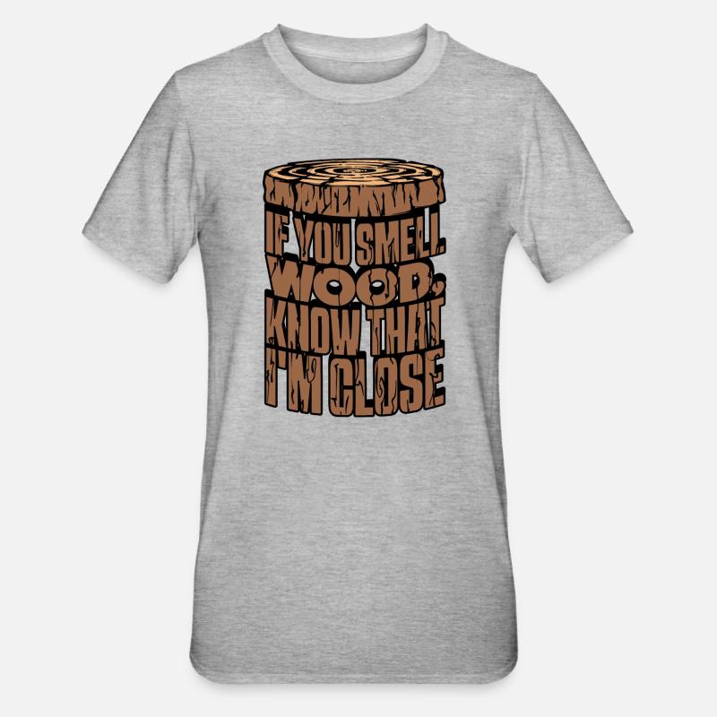Menuiserie arbre coupeur déclaration bois bûcheron - T-shirt polycoton Unisexe - gris chiné