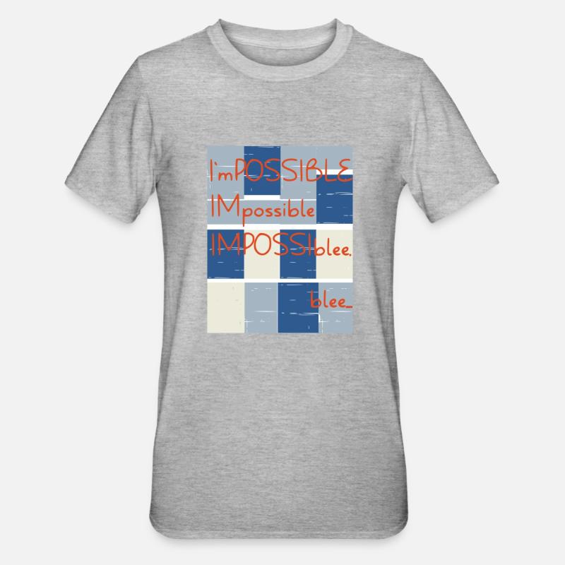 Impossible? Non.. Blee. Possible. - T-shirt polycoton Unisexe - gris chiné