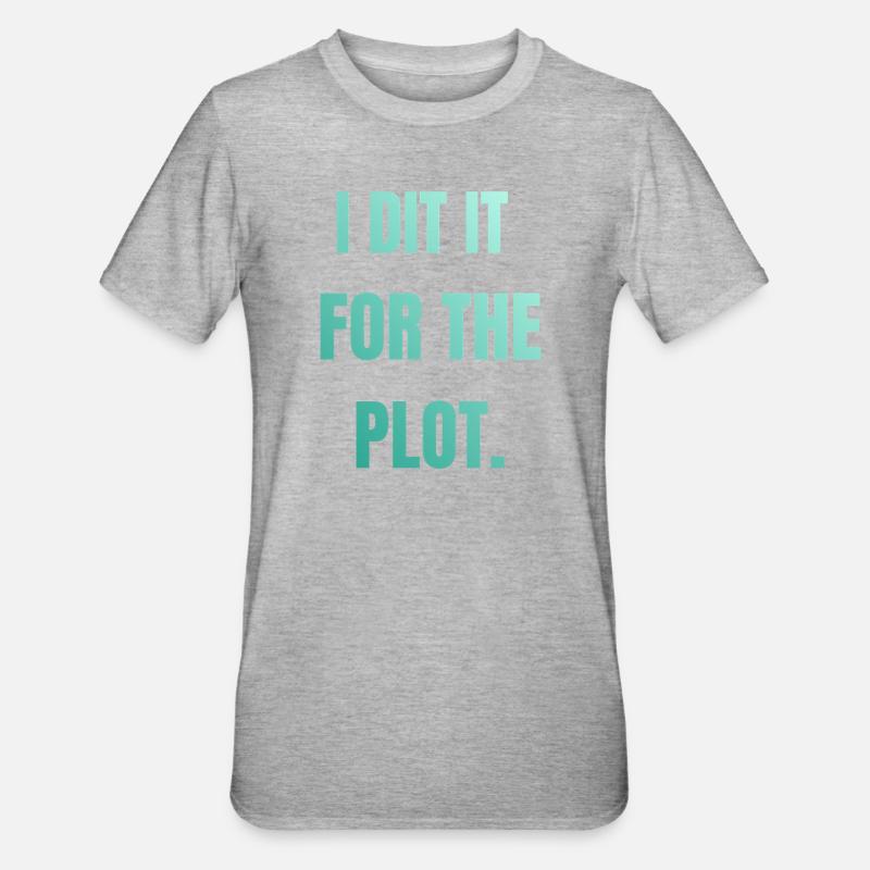 I did it for the plot - Unisex Polycotton T-Shirt - heather grey