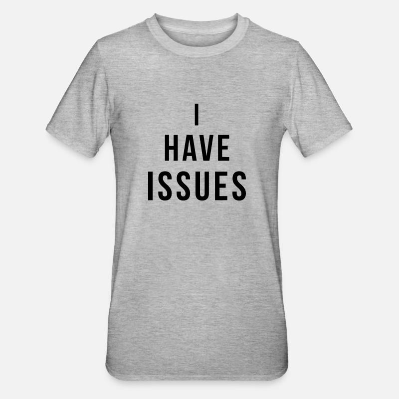 I have issues - T-shirt polycoton Unisexe - gris chiné
