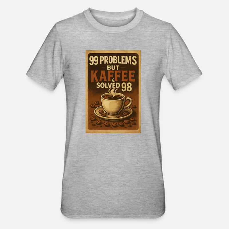 99 Problems – but Kaffee solved 98 - Unisex Polycotton T-Shirt - Grau meliert