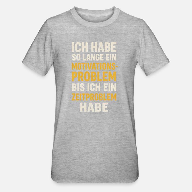 Motivationsproblem Bis Zeitproblem Spruch - Unisex Polycotton T-Shirt - Grau meliert