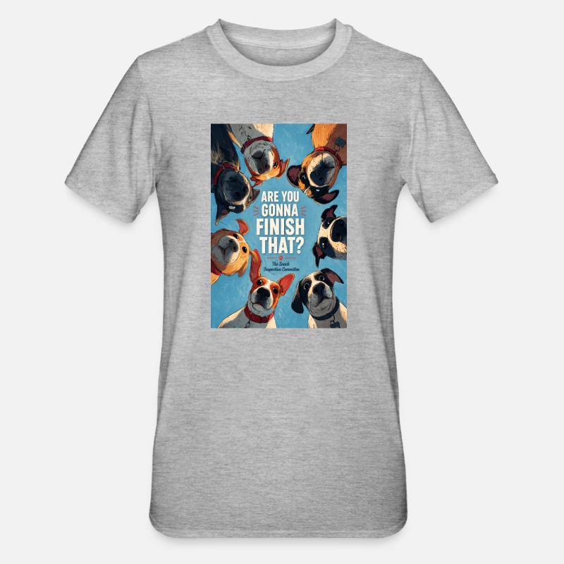 Tu vas finir ça ? Chiens - T-shirt polycoton Unisexe - gris chiné