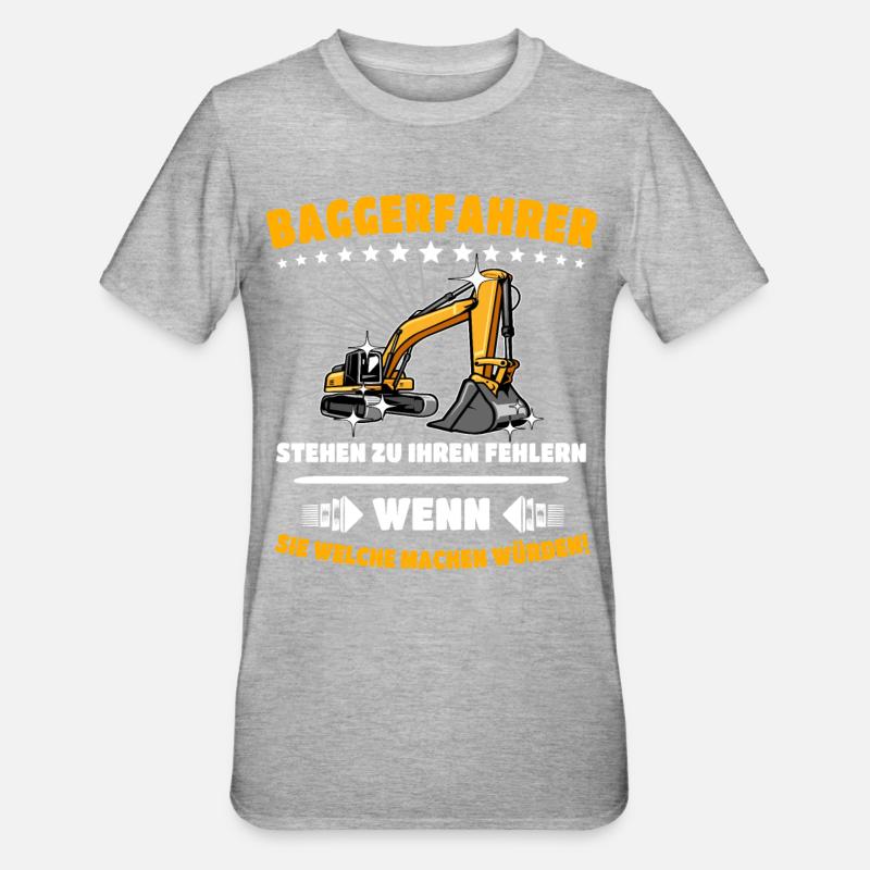 Baggerfuehrer Baggerfahrer - Unisex Polycotton T-Shirt - Grau meliert