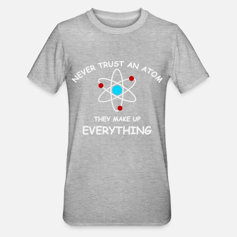Never trust an atom - T-shirt polycoton Unisexe - gris chiné