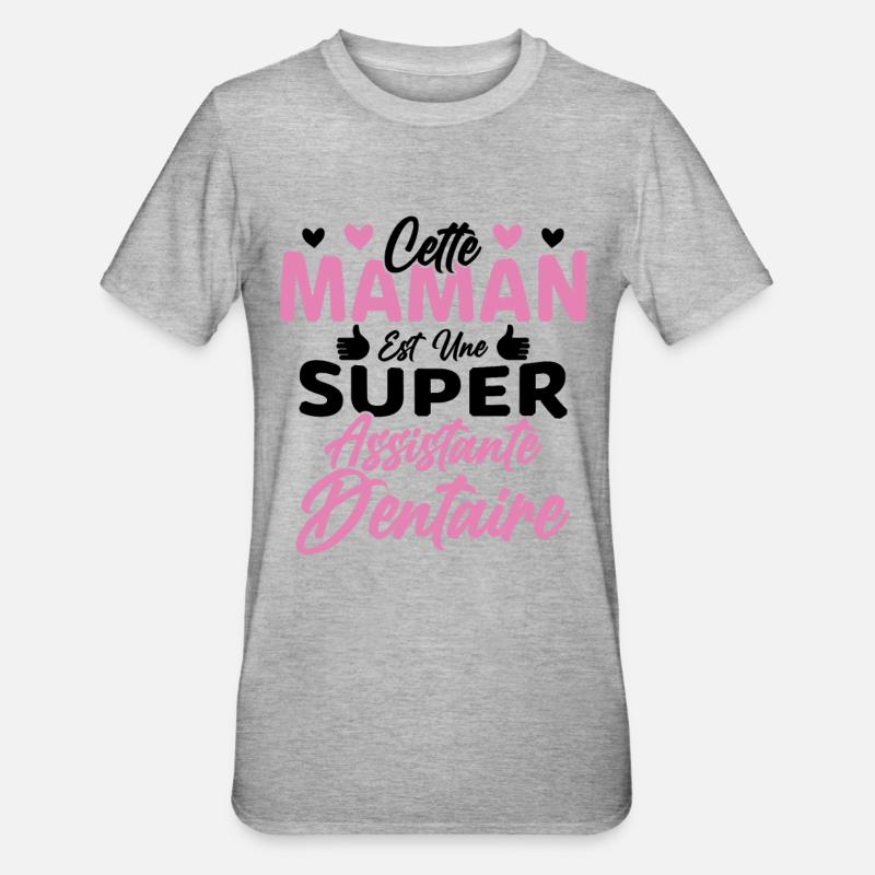 Cette Maman Est Une Super Assistante Dentaire - T-shirt polycoton Unisexe - gris chiné