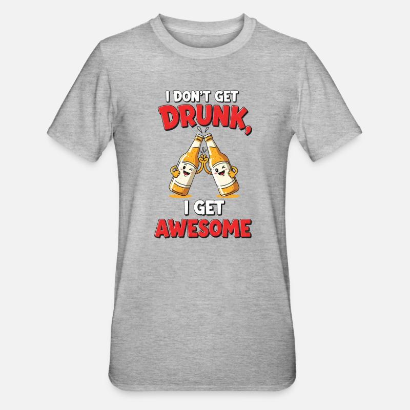 Don't Get Drunk Comic Shirt Geschenk - Unisex Polycotton T-Shirt - Grau meliert