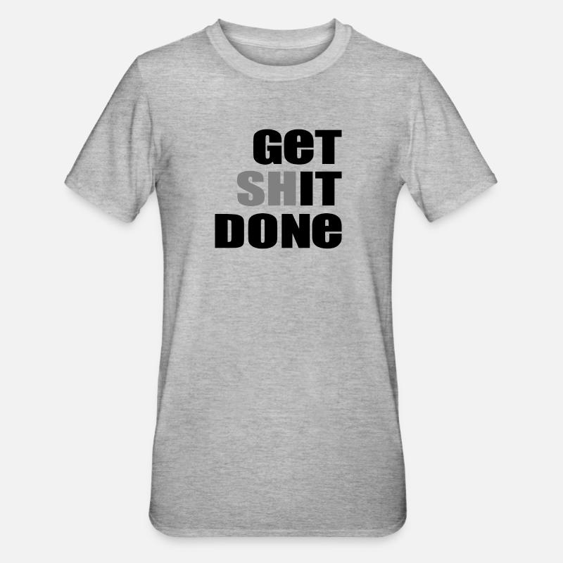 Get Shit Done - Unisex Polycotton T-Shirt - heather grey