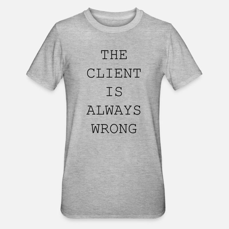The Client Is Always Wrong – Designer & Freelancer - Unisex Polycotton T-Shirt - heather grey