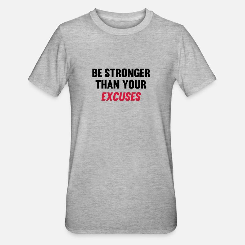 Be Stronger Than Your Excuses - T-shirt polycoton Unisexe - gris chiné