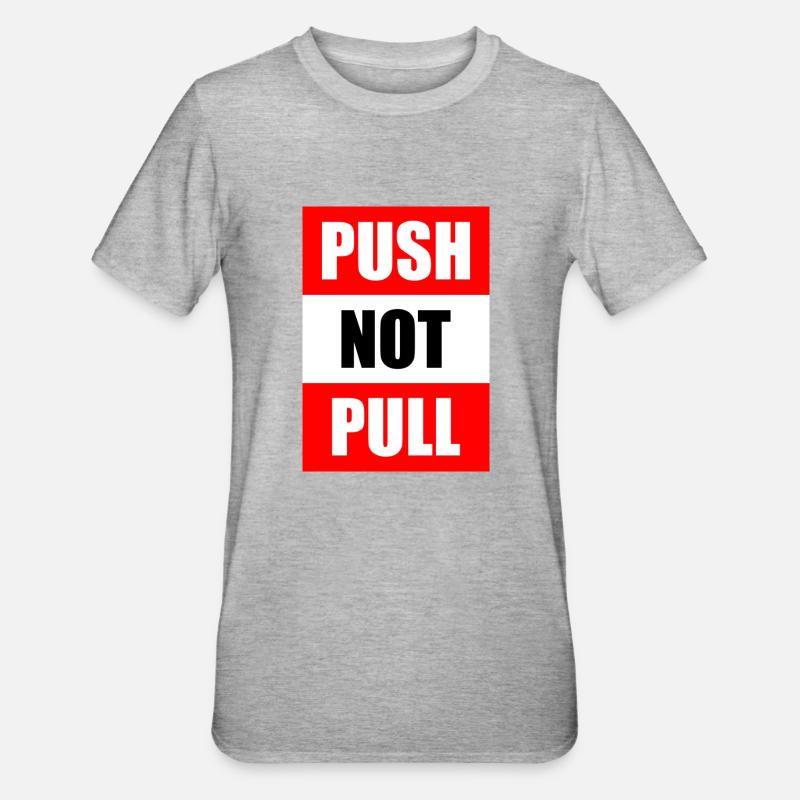 Push not pull - Unisex Polycotton T-Shirt - heather grey