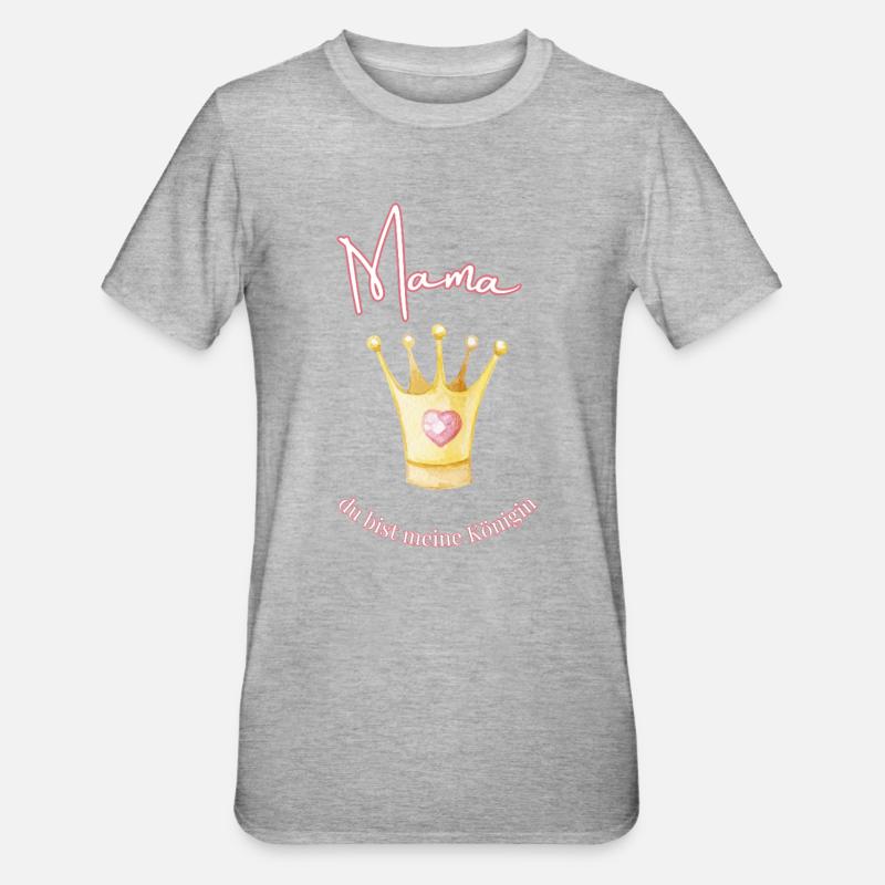 Maman - ma reine. - T-shirt polycoton Unisexe - gris chiné