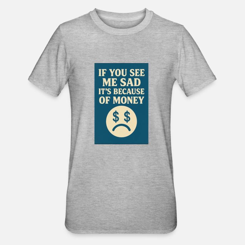 Wegen des Geldes - Unisex Polycotton T-Shirt - Grau meliert