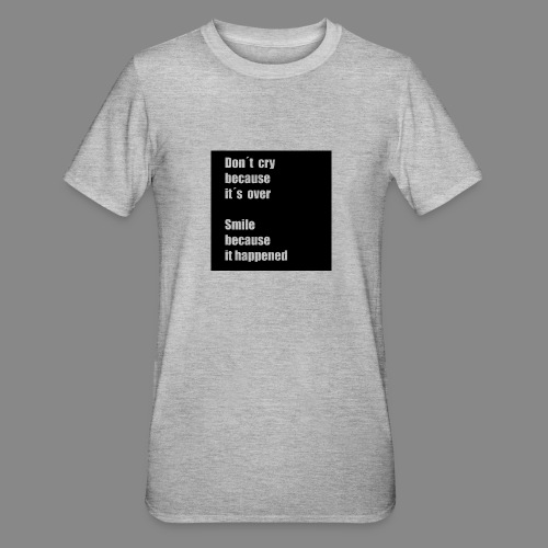 Don´t cry because t´s over - Polycotton-T-shirt unisex