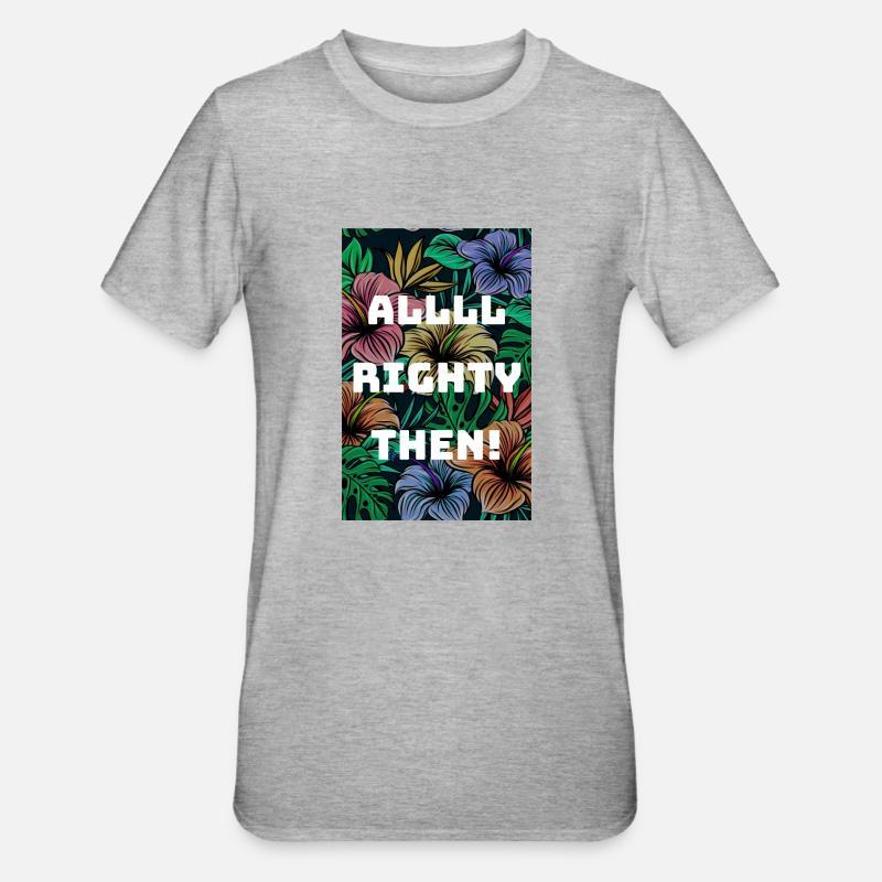 All Righty Then - Unisex Polycotton T-Shirt - heather grey