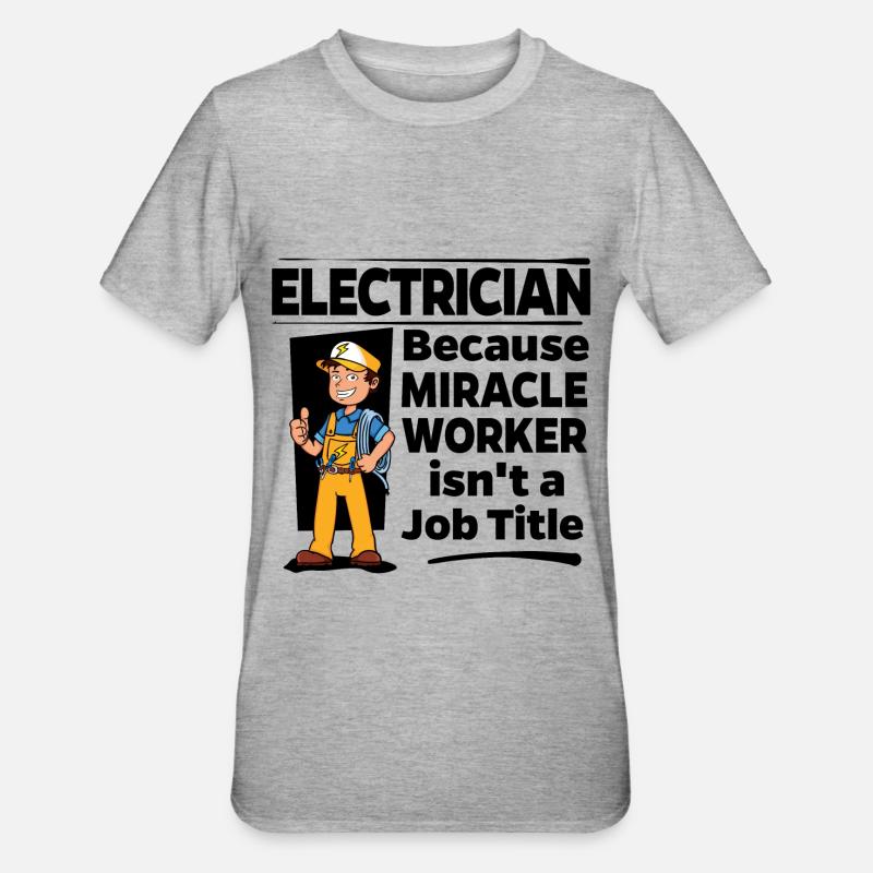 Électricien - Miracle Worker - T-shirt polycoton Unisexe - gris chiné