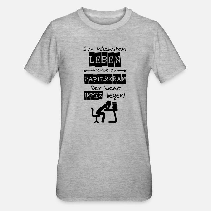 Ich werde Papierkram Spruch Geschenk - Unisex Polycotton T-Shirt - Grau meliert