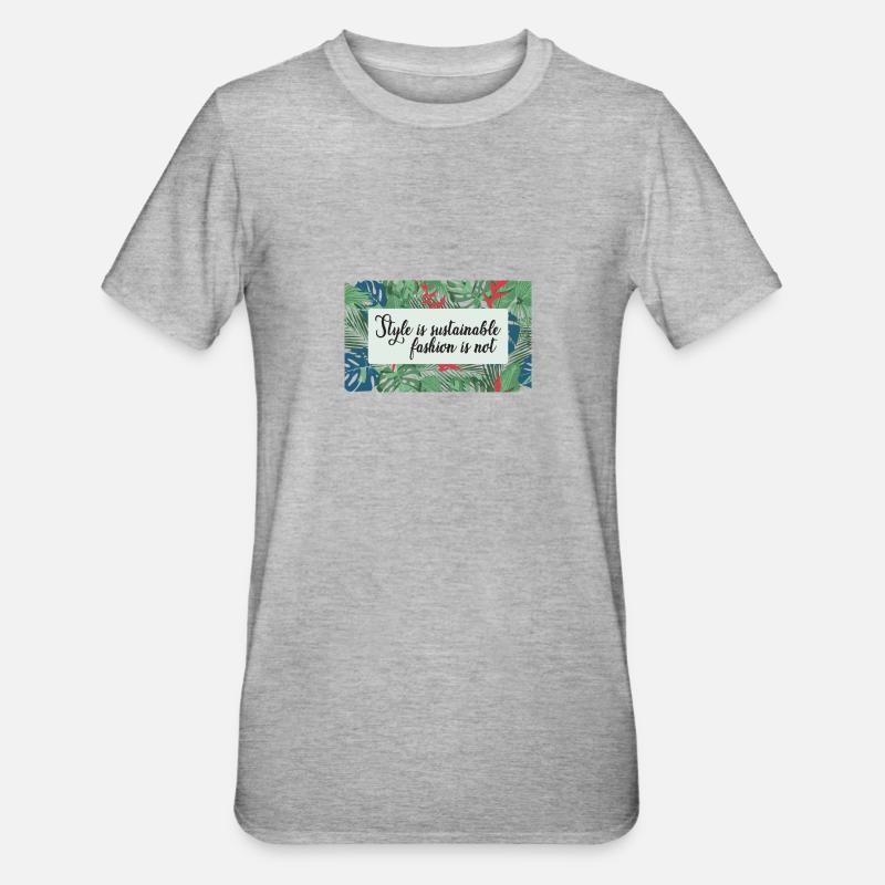 Le style est une mode durable pas - T-shirt polycoton Unisexe - gris chiné