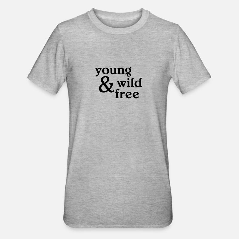 young, wild and free - T-shirt polycoton Unisexe - gris chiné
