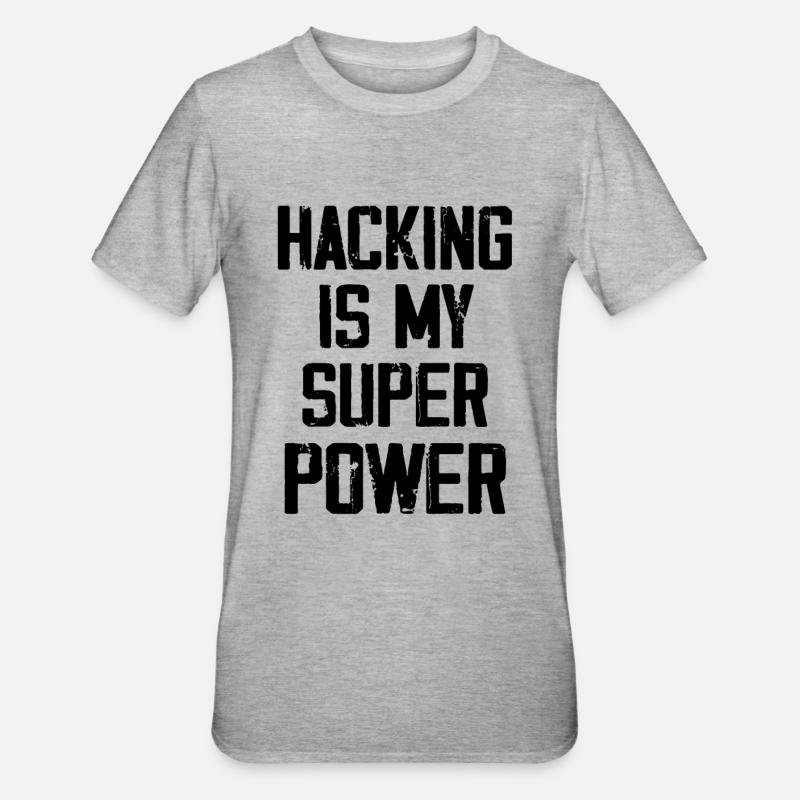Hacking Is My Super Power - T-shirt polycoton Unisexe - gris chiné