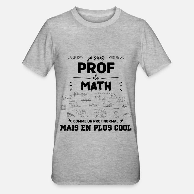 je suis prof de maths - T-shirt polycoton Unisexe - gris chiné