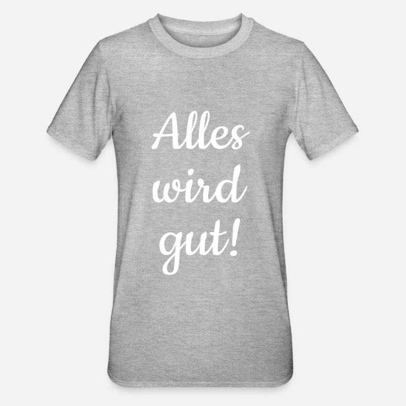 Alles wird gut! - Unisex Polycotton T-Shirt - Grau meliert