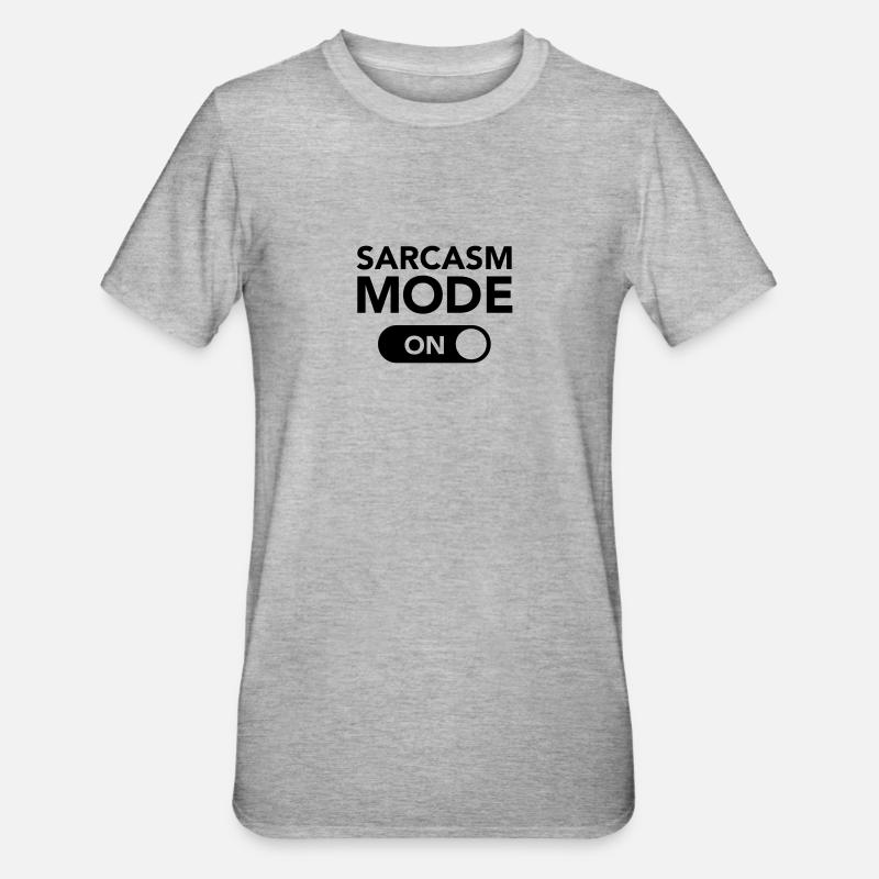Sarcasm Mode (on) - T-shirt polycoton Unisexe - gris chiné