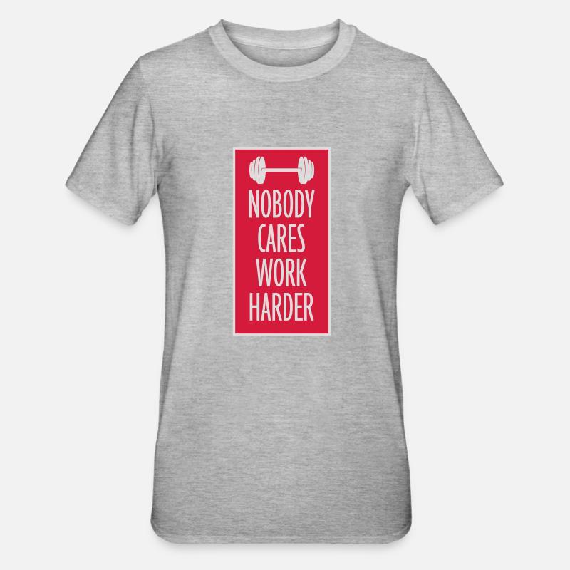 nobody cares work harder - Unisex Polycotton T-Shirt - heather grey