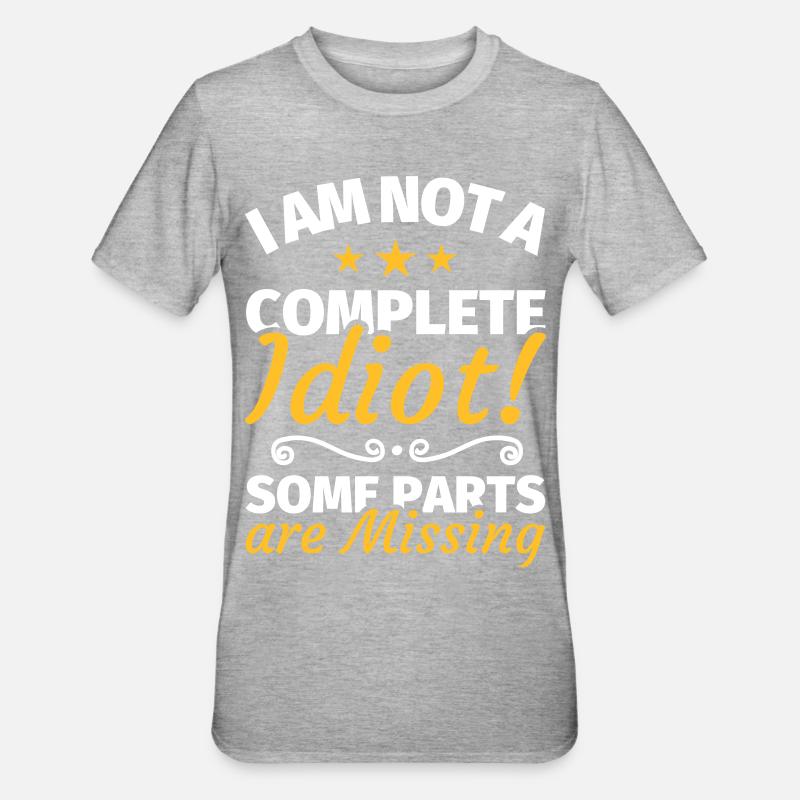 Idiot dork stupide drôle dire - T-shirt polycoton Unisexe - gris chiné