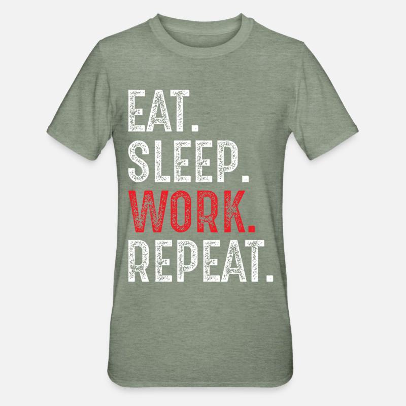 manger, dormir, travailler, répéter - T-shirt polycoton Unisexe - vert kaki chiné
