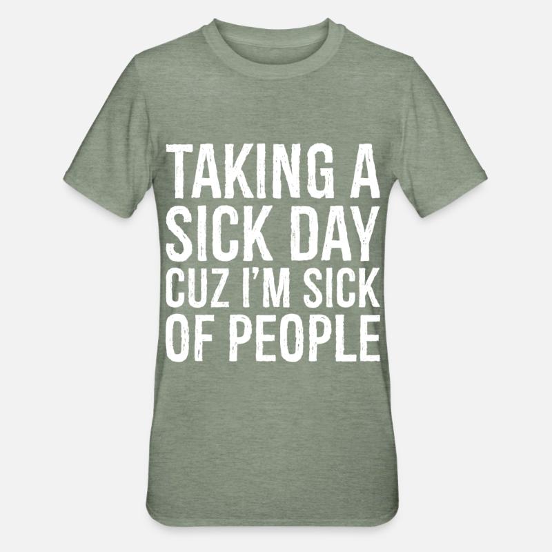 taking a sick day - Unisex Polycotton T-Shirt - heather military green