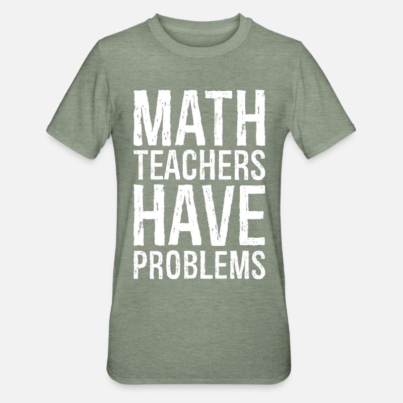 math teachers have problems - Unisex Polycotton T-Shirt - heather military green