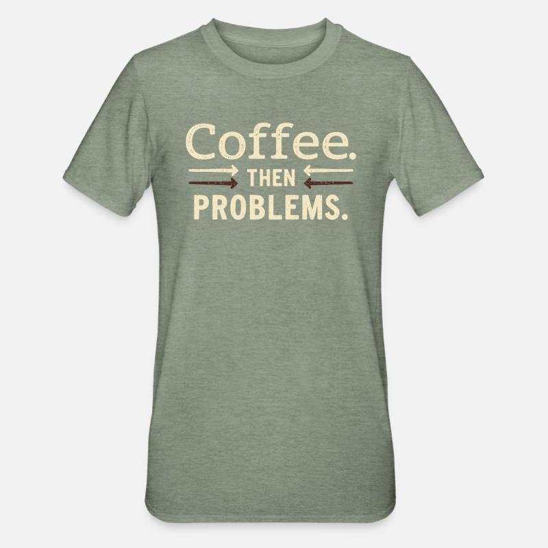 Café, puis problèmes en disant - T-shirt polycoton Unisexe - vert kaki chiné