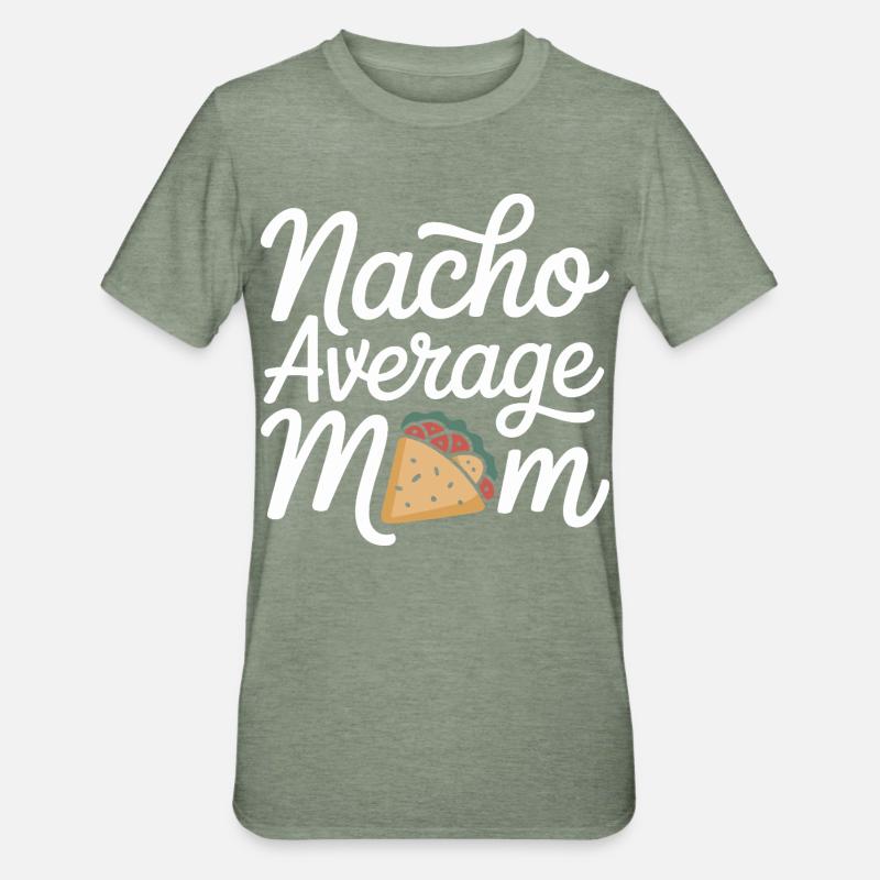 Nacho Average Mom Funny - Unisex Polycotton T-Shirt - heather military green
