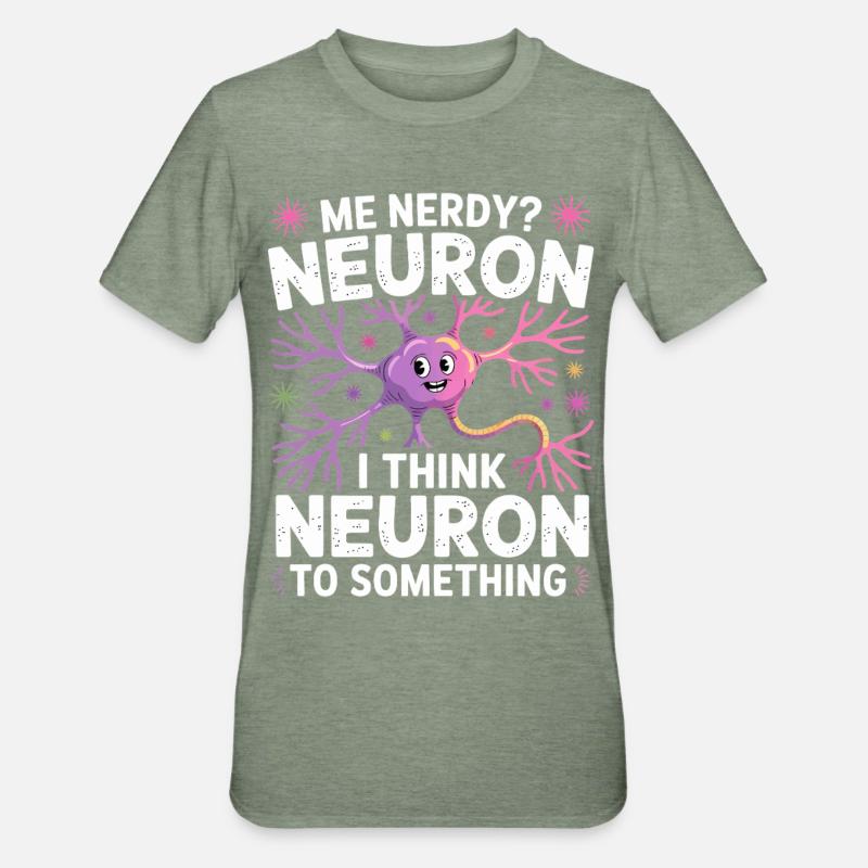 Me Nerdy? Neuron pun - Unisex Polycotton T-Shirt - heather military green