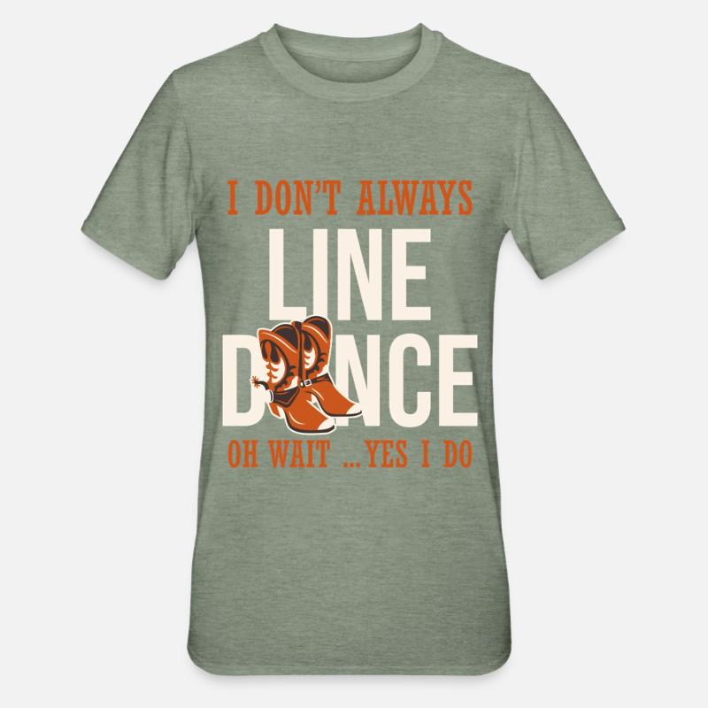I don't always line dance - Unisex Polycotton T-Shirt - heather military green