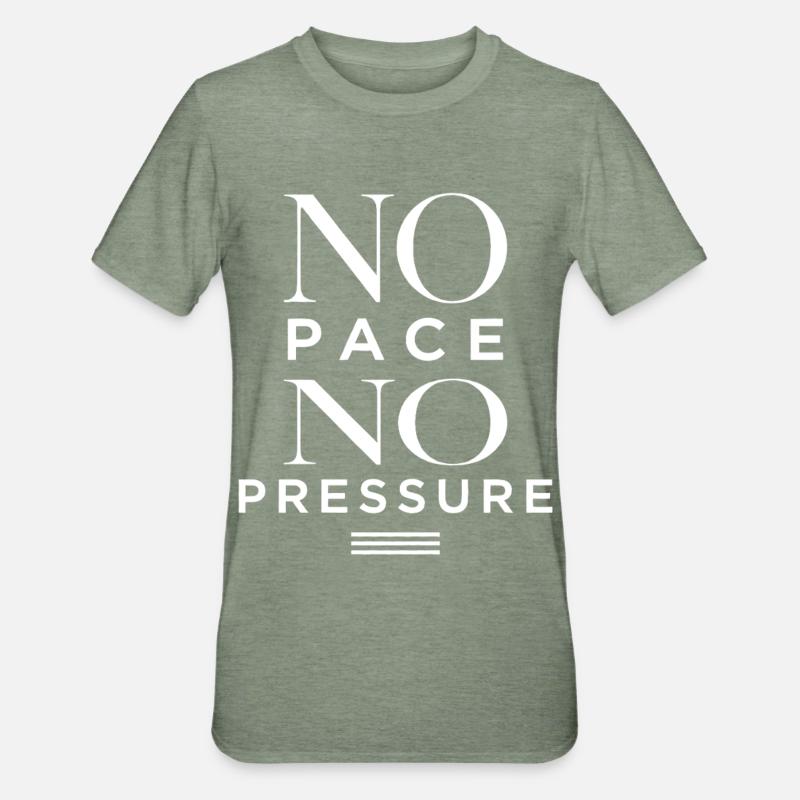 No Pace No Pressure - Unisex Polycotton T-Shirt - heather military green